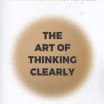 The art of thinking clearly هنر شفاف اندیشیدن