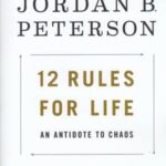 12 Rules for life: an antidote to chaos