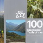 Ecotourism rails of Iran 100 مسیر طبیعت گردی ایران (انگلیسی)