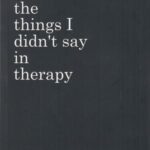 The things I didnt say in therapy حرفهایی که در جلسه درمان نزدم